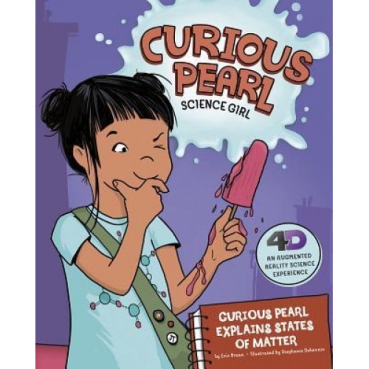 Curious Pearl Explains States of Matter: 4D an Augmented Reality Science Experience, Eric Braun (Author)