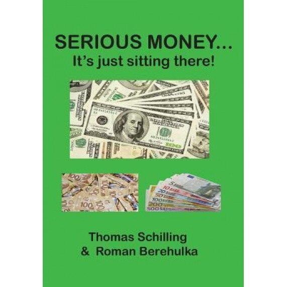 Serious Money...: It's Just Sitting There! - Thomas Schilling (Author)
