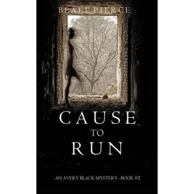 Cause to Run (an Avery Black Mystery-Book 2), Blake Pierce (Author)