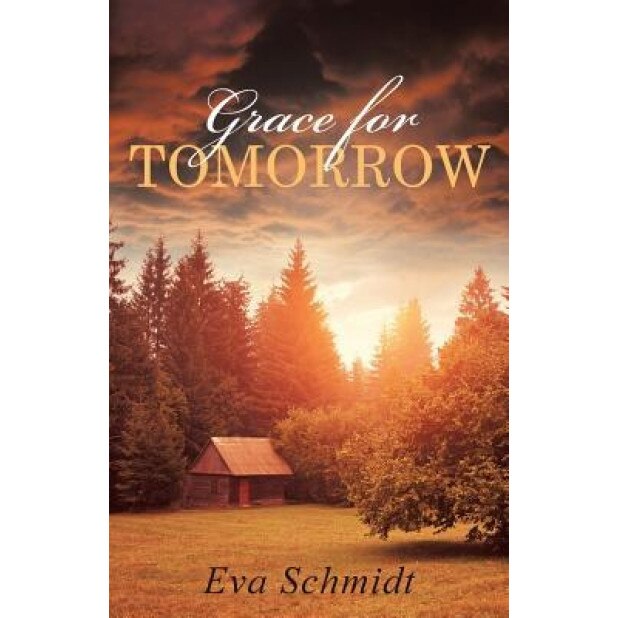 Grace for Tomorrow, Eva Schmidt (Author)