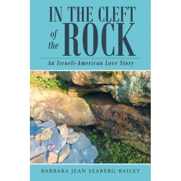 In the Cleft of the Rock: An Israeli-American Love Story, Barbara Jean Seaberg-Bailey (Author)