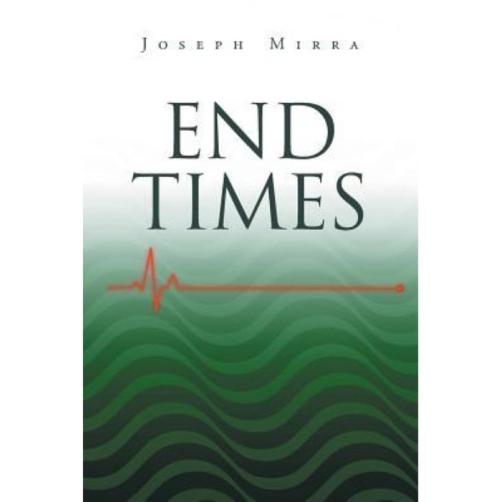 End Times, Joseph Mirra (Author)