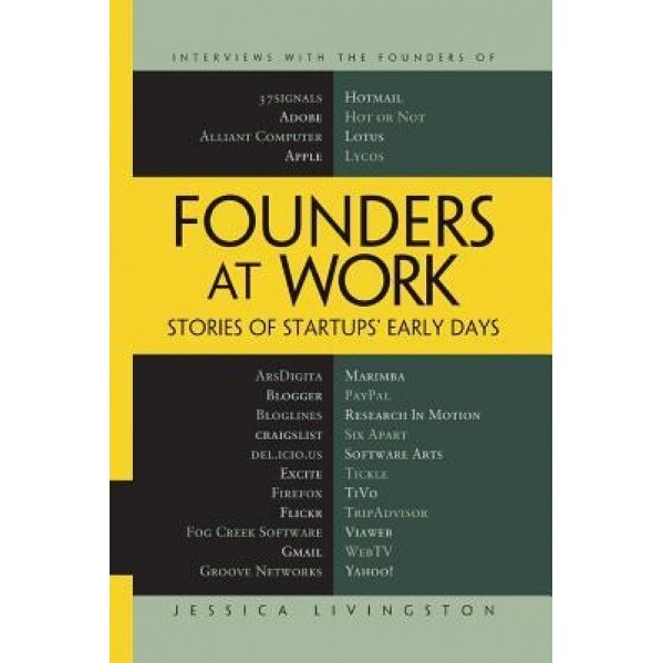Founders at Work: Stories of Startups' Early Days - Jessica Livingston (Author)