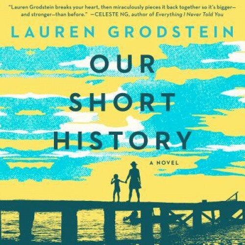 Our Short History, Lauren Grodstein (Author)