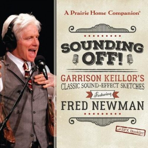 Sounding Off! Garrison Keilloras Classic Sound Effect Sketches Featuring Fred Newman, Garrison Keillor (Performed by)
