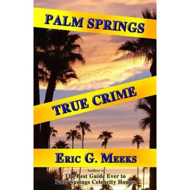 Palm Springs True Crime, Eri G. Meeks (Author)