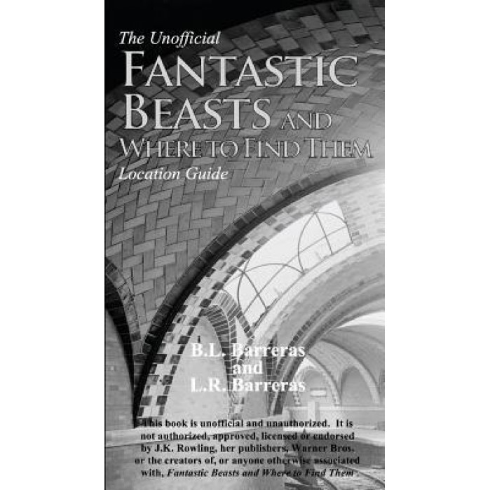 The Unofficial Fantastic Beasts and Where to Find Them Location Guide, B. L. Barreras (Author)
