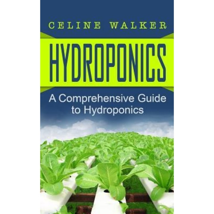 Hydroponics: A Comprehensive Guide to Hydroponics, Celine Walker (Author)