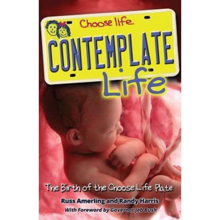 Contemplate Life!: The Birth of the Choose Life License Plate, Russ Amerling (Author)