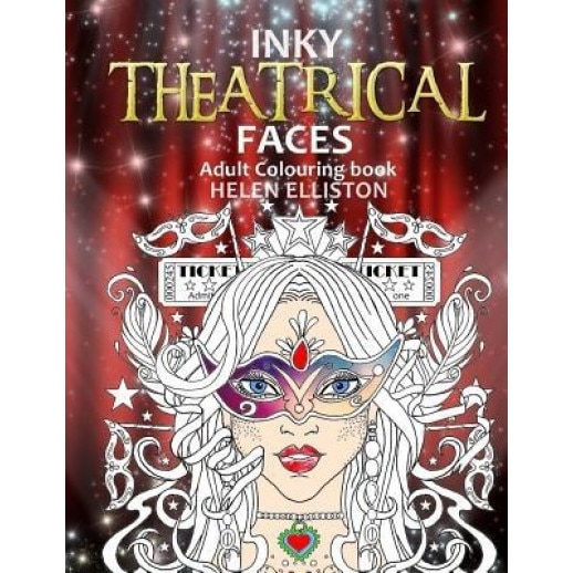 Inky Theatrical Faces: Themed Faces, Art Therapy Colouring Book, Helen Elliston (Author)