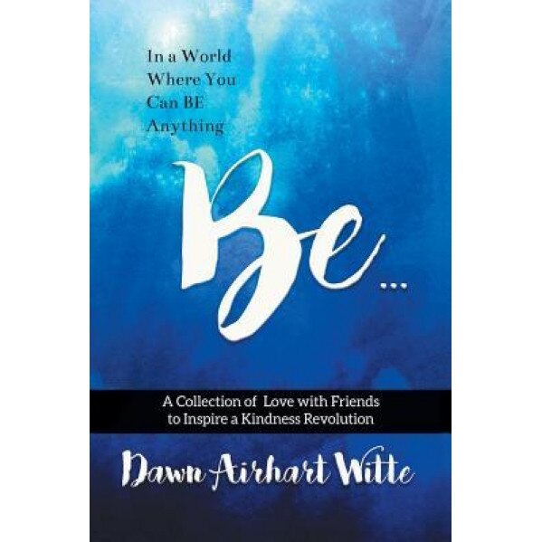 Be, Dawn Witte (Author)