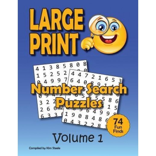 Number Search Puzzle Book for Adults in Large Print: 74 Big Number Finds, Kim Steele (Author)