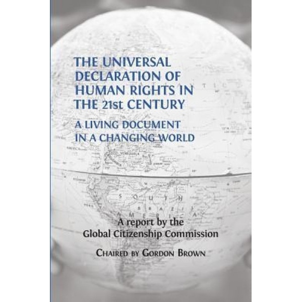 The Universal Declaration of Human Rights in the 21st Century: A Living Document in a Changing World, Gordon Brown (Editor)