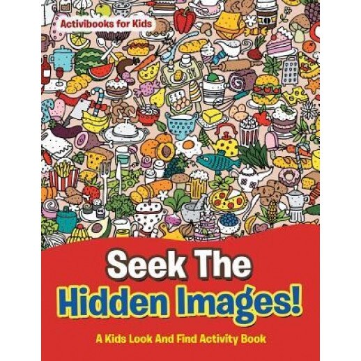 Seek the Hidden Images! a Kids Look and Find Activity Book, Activibooks For Kids (Author)