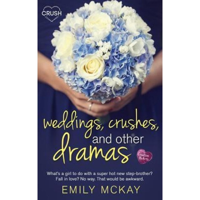 Weddings, Crushes and Other Dramas, Emily McKay (Author)