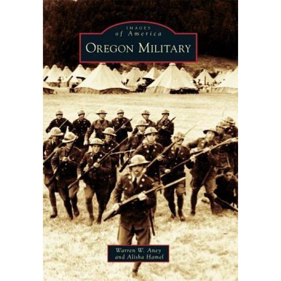 Oregon Military, Warren W. Aney (Author)