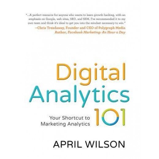 Digital Analytics 101: Your Shortcut to Marketing Analytics - April E. Wilson (Author)