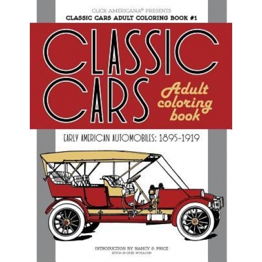 Classic Cars Adult Coloring Book #1: Early American Automobiles (1895-1919), Nancy J. Price (Author)