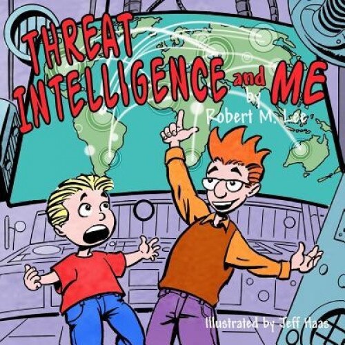 Threat Intelligence and Me: A Book for Children and Analysts, Robert M. Lee (Author)