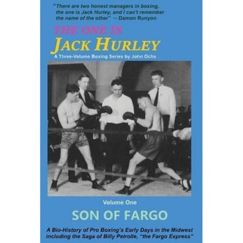 The One Is Jack Hurley, Volume One: Son of Fargo, John T. Ochs (Author) The One Is Jack Hurley, Volume One: Son of Fargo, John T. Ochs (Author)