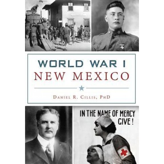 World War I New Mexico, Daniel R. Cillis (Author)