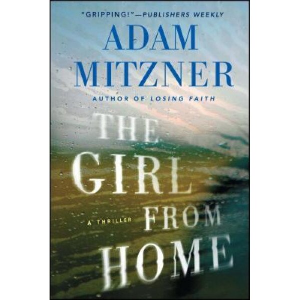 The Girl from Home: A Thriller, Adam Mitzner (Author)