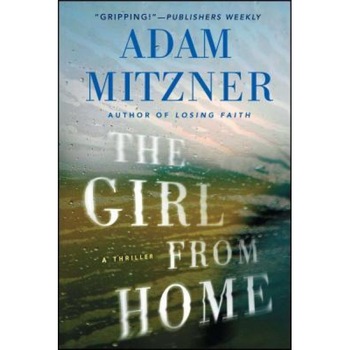 The Girl from Home: A Thriller, Adam Mitzner (Author) The Girl from Home: A Thriller, Adam Mitzner (Author)