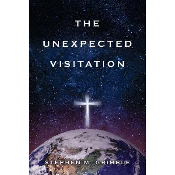 The Unexpected Visitation, Stephen M. Grimble (Author)