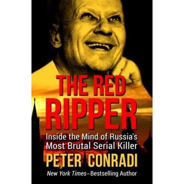 The Red Ripper: Inside the Mind of Russia's Most Brutal Serial Killer, Peter Conradi (Author)