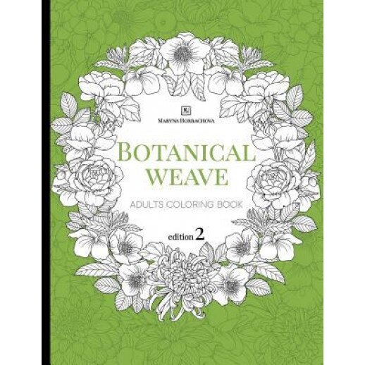 Botanical Weave. 2 Edition: Hand Drawn Adults Coloring Book, Maryna Horbachova (Author)