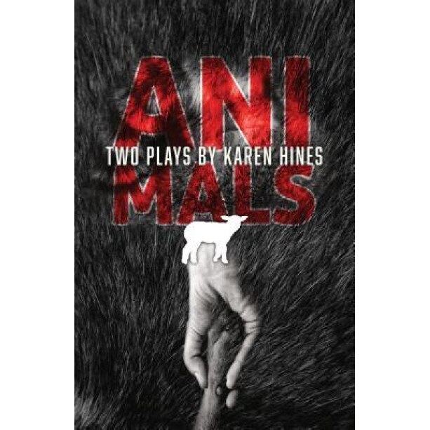 Animals: Two Plays, Karen Hines (Author)