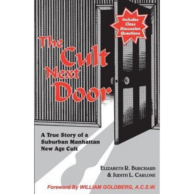 The Cult Next Door: A True Story of a Suburban Manhattan New Age Cult, Elizabeth R. Burchard (Author)