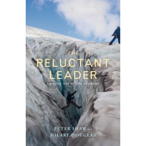 The Reluctant Leader, Peter Shaw (Author)