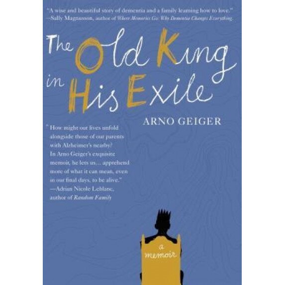 The Old King in His Exile, Arno Geiger (Author)