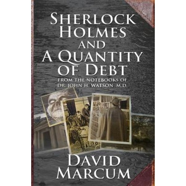 Sherlock Holmes and a Quantity of Debt, David Marcum (Author)