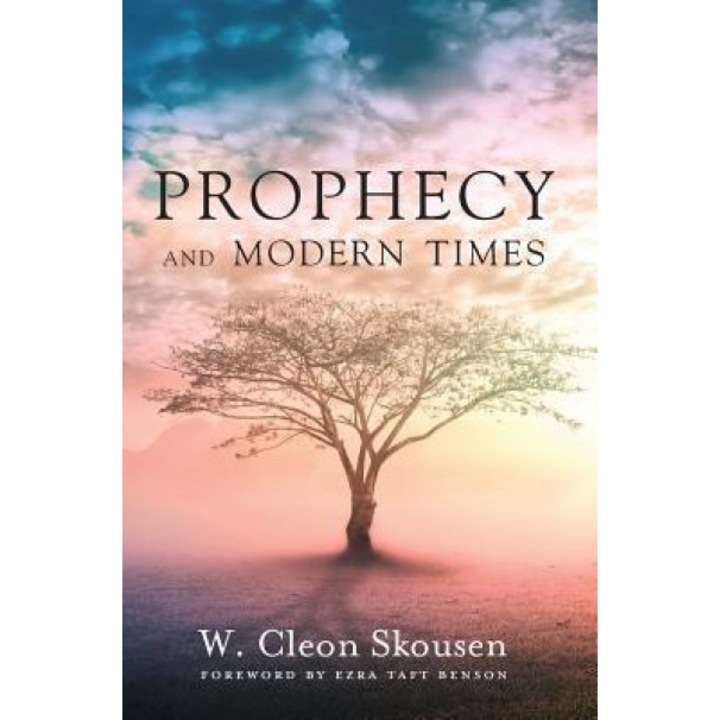 Prophecy and Modern Times: Finding Hope and Encouragement in the Last Days, W. Cleon Skousen (Author)