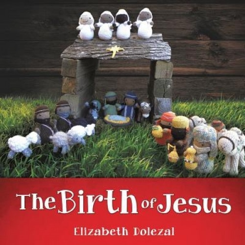The Birth of Jesus, Elizabeth Dolezal (Author)