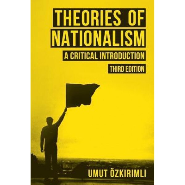Theories of Nationalism: A Critical Introduction, Umut Ozkirimli (Author)