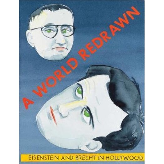 A World Redrawn: Eisenstein and Brecht in Hollywood, Zoe Beloff (Author)