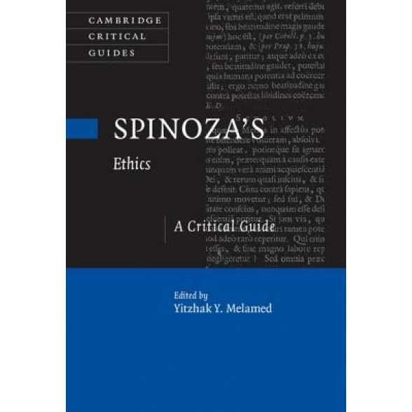 Spinoza's 'Ethics': A Critical Guide, Yitzhak y. Melamed (Editor)