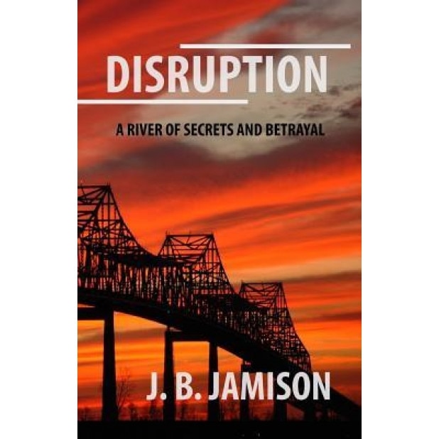Disruption: A River of Secrets and Betrayal, J. B. Jamison (Author)