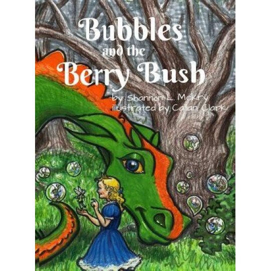 Bubbles and the Berry Bush, Shannon L. Mokry (Author)