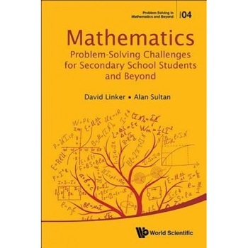 Mathematics Problem-Solving Challenges for Secondary School Students and Beyond, David L. Linker (Author) Mathematics Problem-Solving Challenges for Secondary School Students and Beyond, David L. Linker (Author)