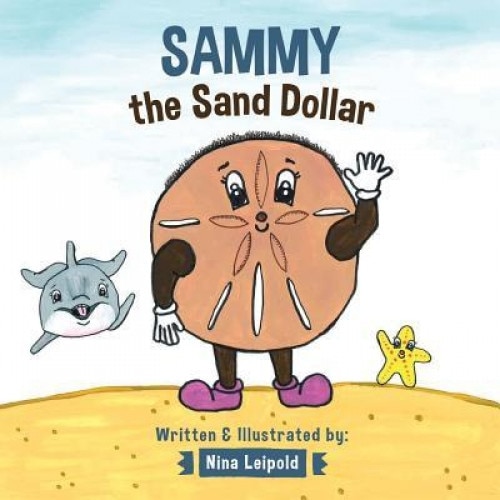 Sammy the Sand Dollar, Nina Leipold (Author)