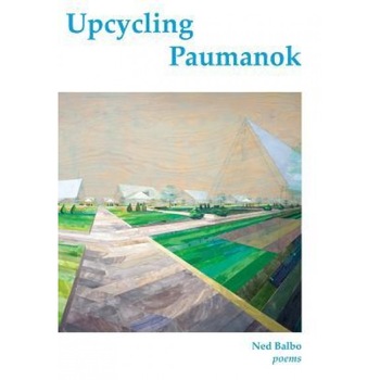 Upcycling Paumanok, Ned Balbo (Author) Upcycling Paumanok, Ned Balbo (Author)