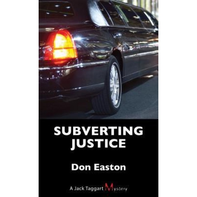 Subverting Justice: A Jack Taggart Mystery, Don Easton (Author)