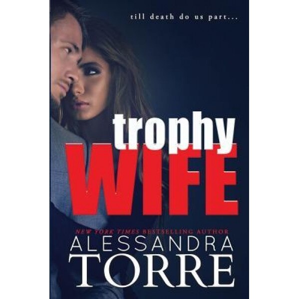 Trophy Wife, Alessandra Torre (Author)