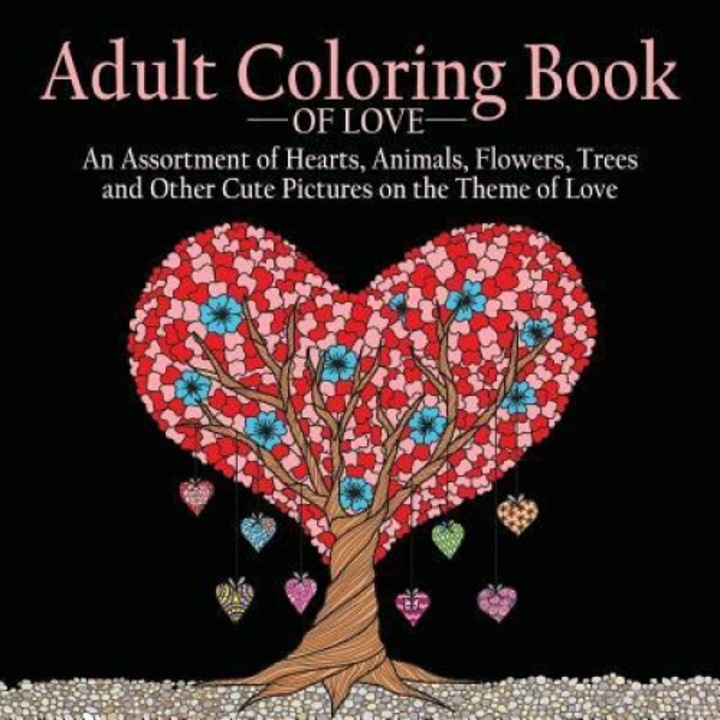 Coloring Book of Love: 55 Pictures to Color on the Theme of Love (Hearts, Animals, Flowers, Trees, Valentine's Day and More Cute Designs), Adult Coloring Books Acb (Designed by)