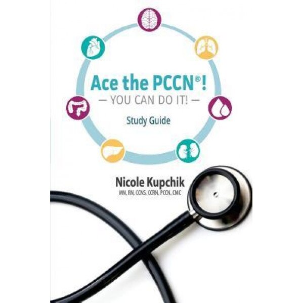 Ace the Pccn You Can Do It! Study Guide - Nicole Kupchik (Author)