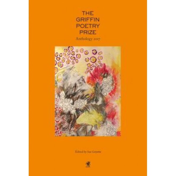 The Griffin Poetry Prize 2017 Anthology, Sue Goyette (Editor)